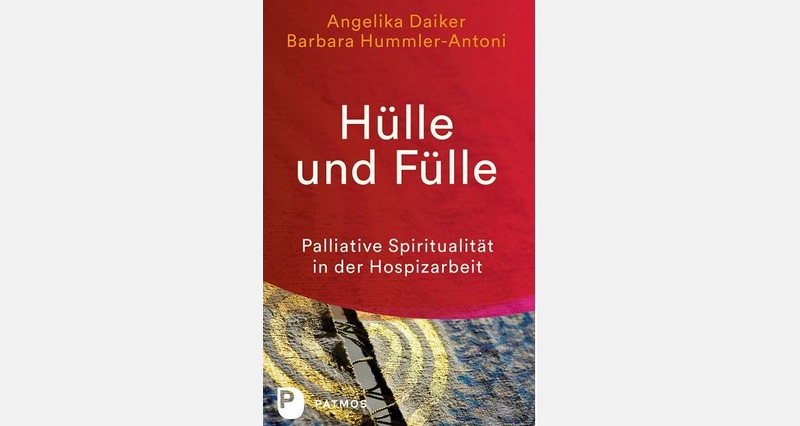 Buchveröffentlichung „Hülle und Fülle“ - Palliative Spiritualität in der Hospizarbeit